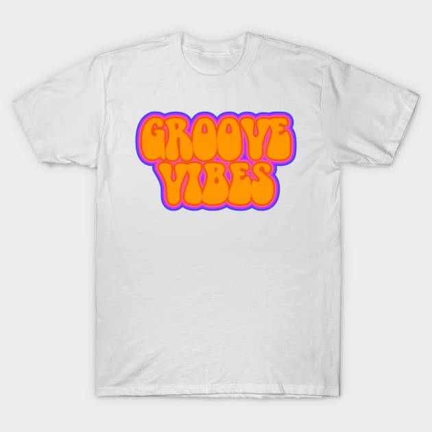 Groove Vibes T-Shirt by nickbeta